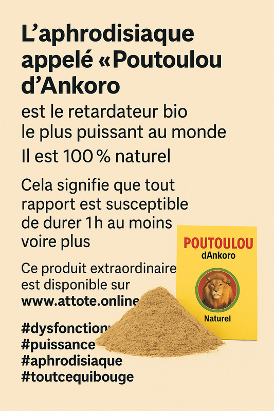 Poutoulou d’Ankoro –Aphrodisiaque Bio Retardateur | Poudre 100% Naturelle du Congo – Ultra Puissante – Sachet Zippé 12 g (15 à 25 Doses)